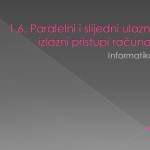 1.6. Paralelni i slijedni ulazno-izlazni pristupi računala